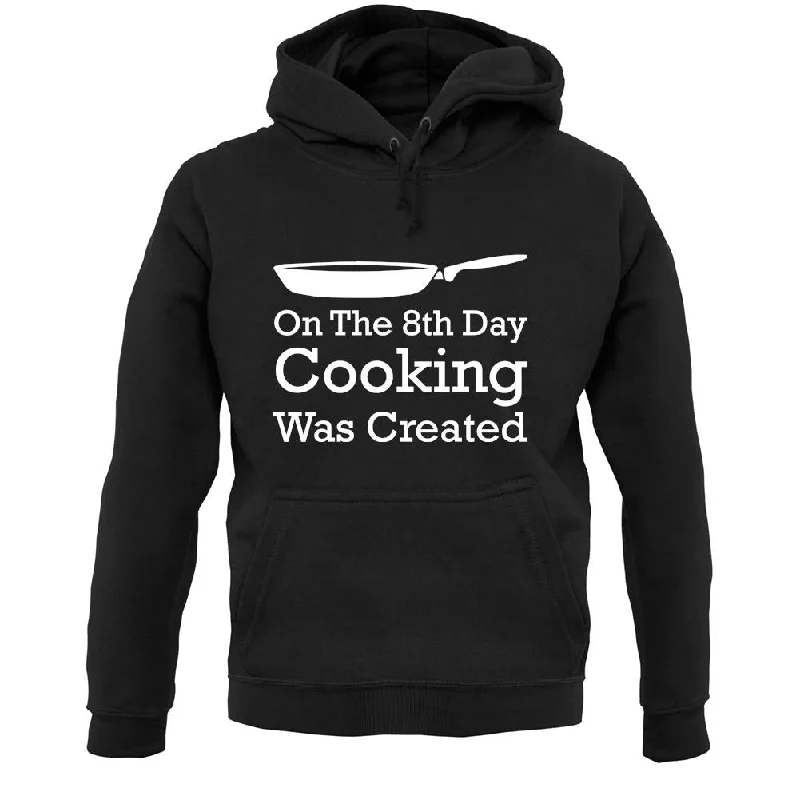 On The 8th Day Cooking Was Created Unisex Hoodie